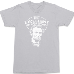 Be Excellent To Each Other T-Shirt SILVER
