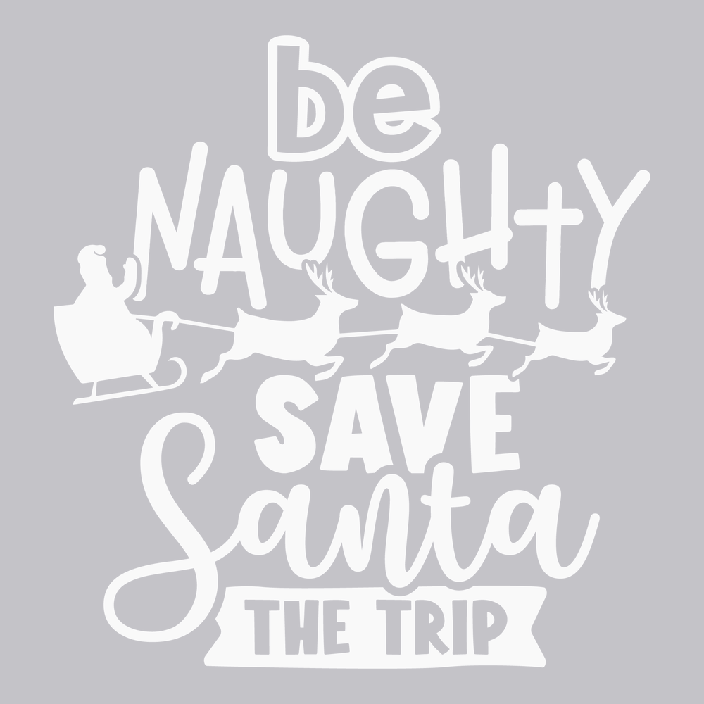 Be Naughty Save Santa The Trip T-Shirt SILVER