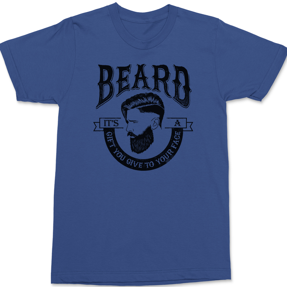 Beard It's A Gift You Give Your Face T-Shirt BLUE
