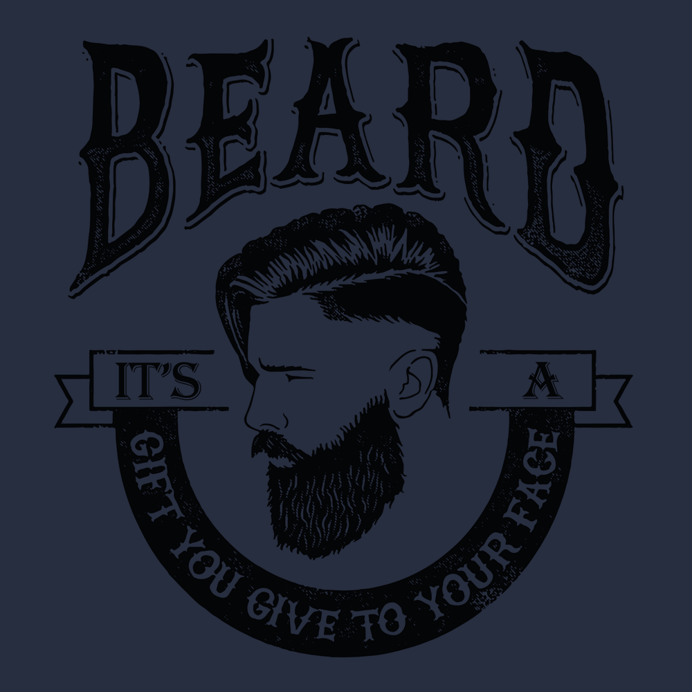 Beard It's A Gift You Give Your Face T-Shirt NAVY
