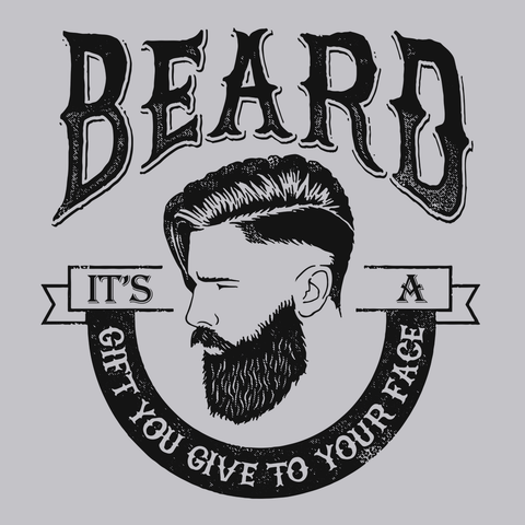 Beard It's A Gift You Give Your Face T-Shirt SILVER
