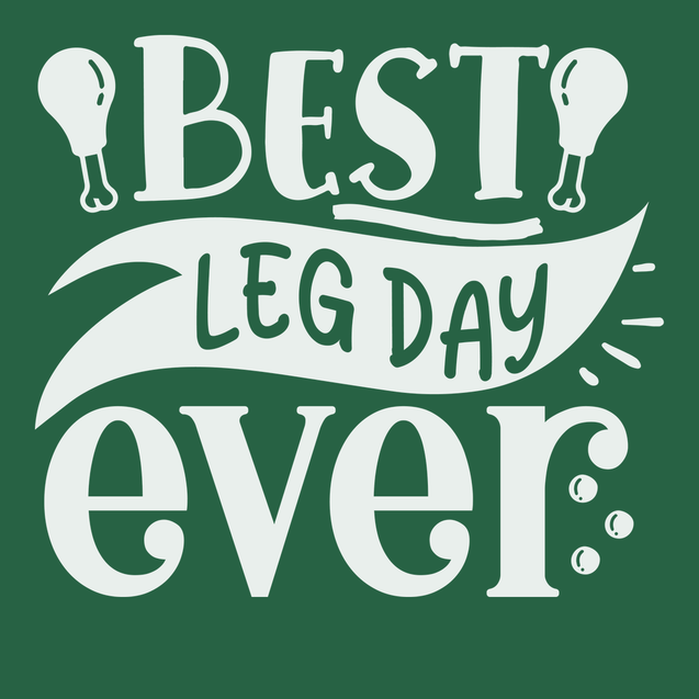 Best Leg Day Ever T-Shirt GREEN