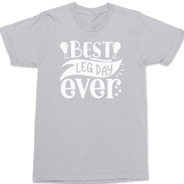 Best Leg Day Ever T-Shirt SILVER