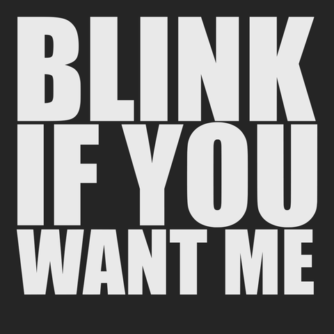 Blink If You Want Me T-Shirt BLACK
