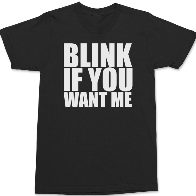 Blink If You Want Me T-Shirt BLACK