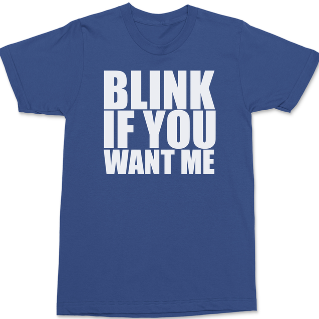 Blink If You Want Me T-Shirt BLUE