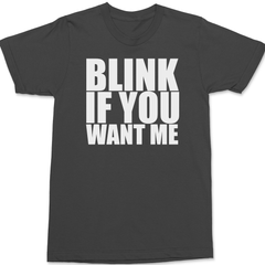 Blink If You Want Me T-Shirt CHARCOAL