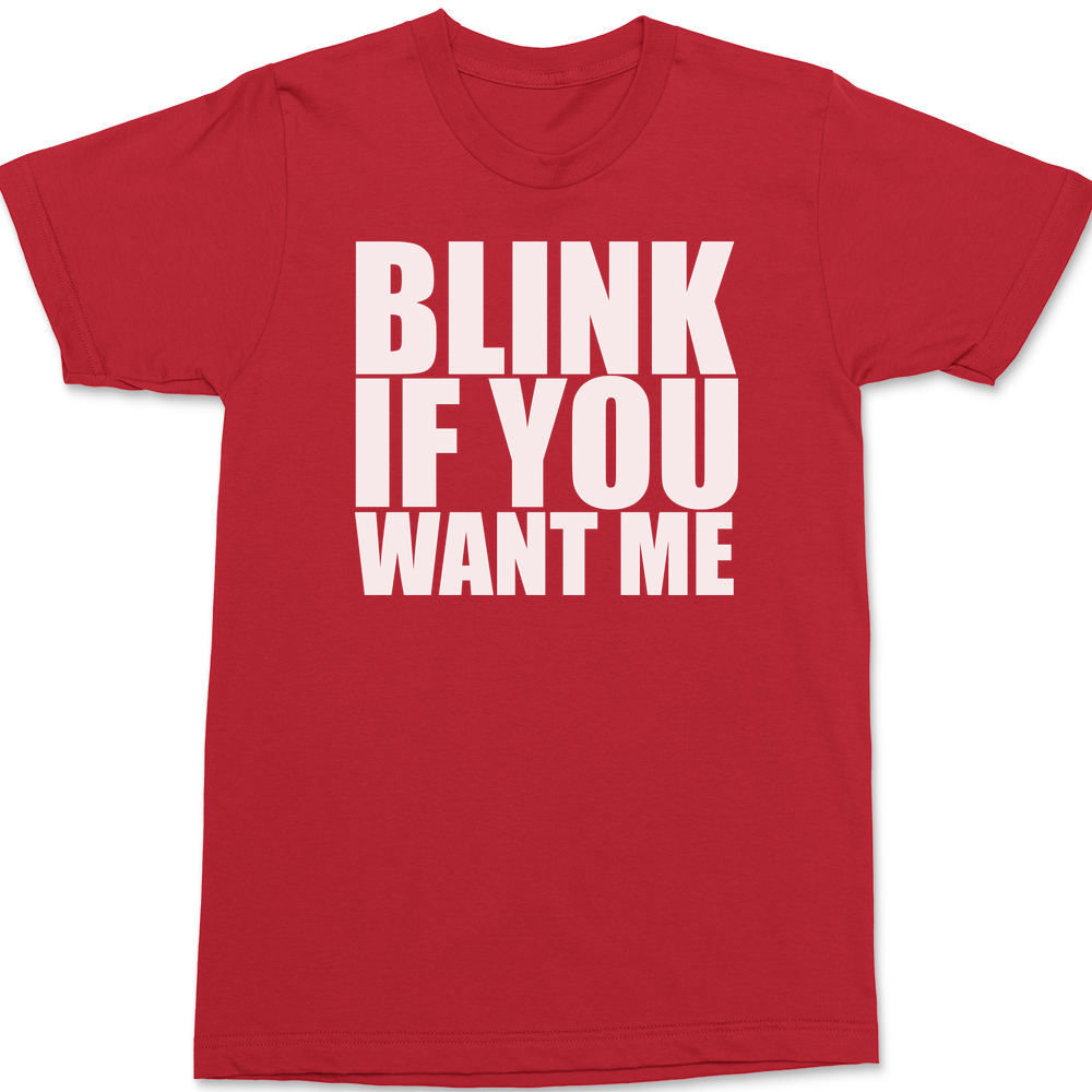 Blink If You Want Me T-Shirt RED
