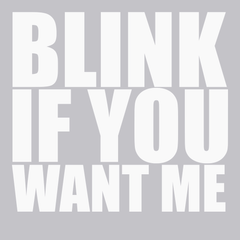 Blink If You Want Me T-Shirt SILVER