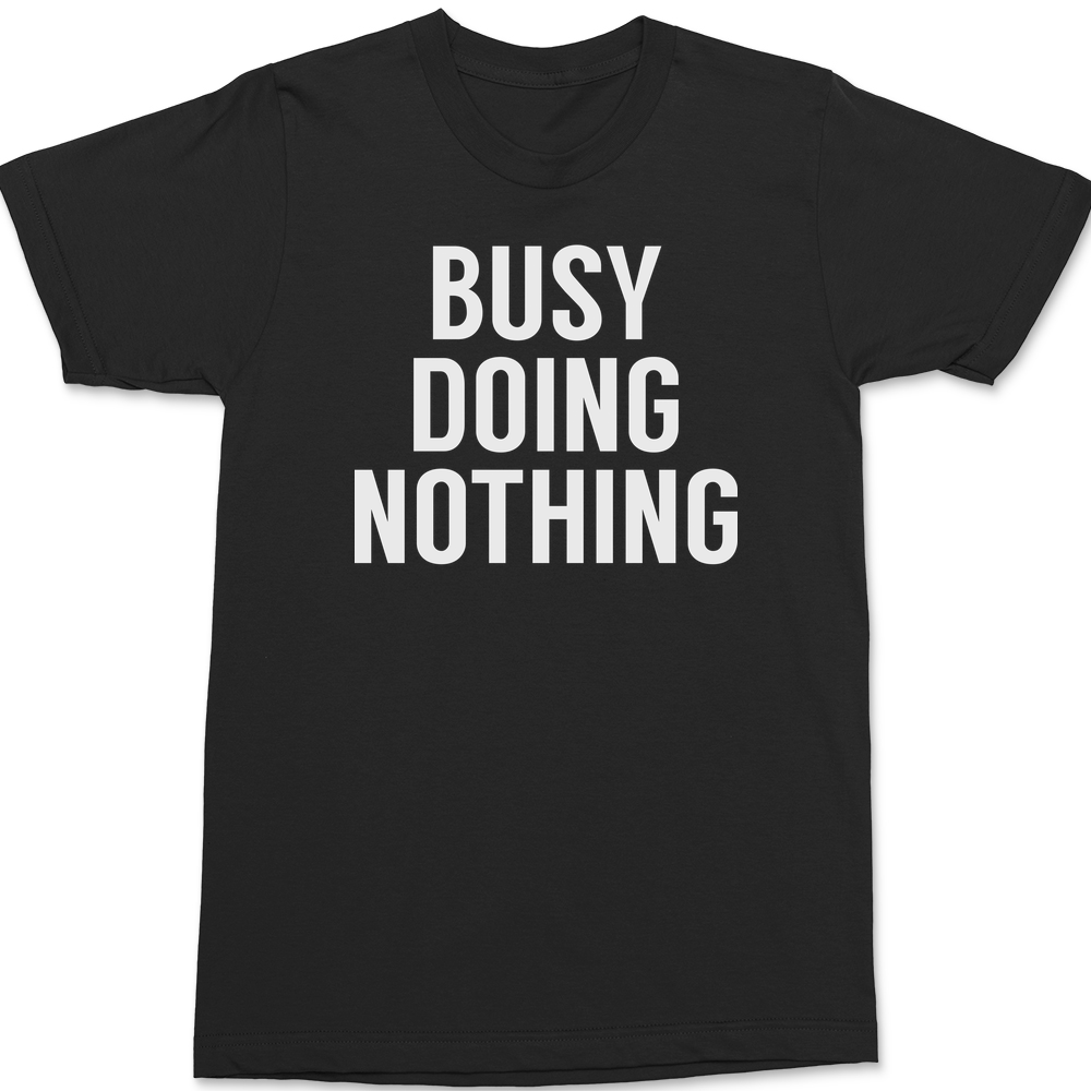 Busy Doing Nothing T-Shirt BLACK