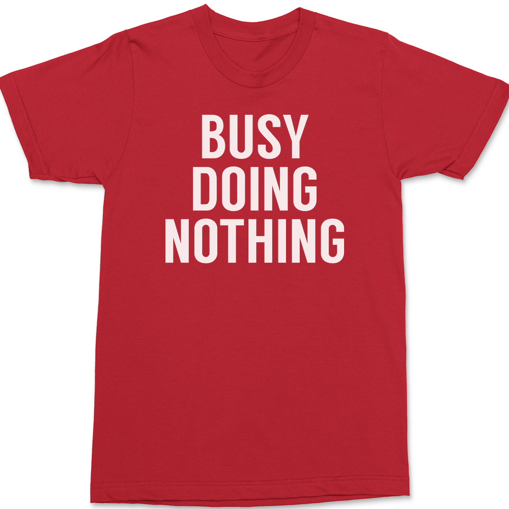 Busy Doing Nothing T-Shirt RED