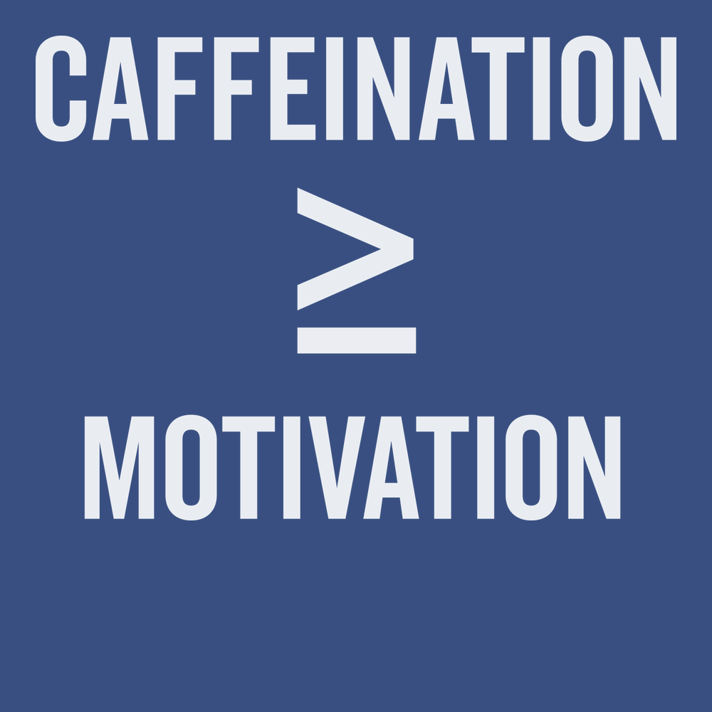 Caffeination is Greater Than Motivation T-Shirt BLUE