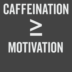 Caffeination is Greater Than Motivation T-Shirt CHARCOAL