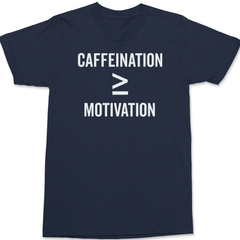Caffeination is Greater Than Motivation T-Shirt NAVY