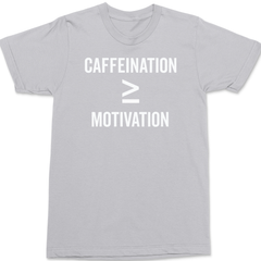 Caffeination is Greater Than Motivation T-Shirt SILVER