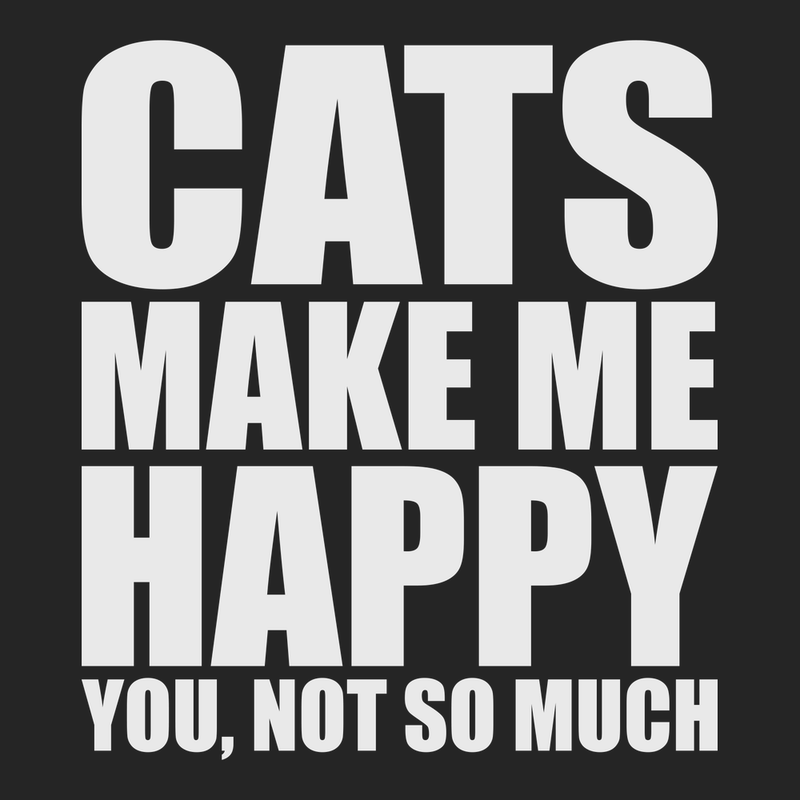 Cats Make Me Happy You Not So Much T-Shirt BLACK