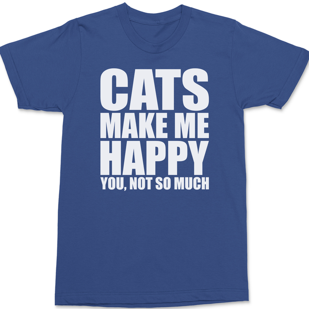 Cats Make Me Happy You Not So Much T-Shirt BLUE