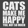 Cats Make Me Happy You Not So Much T-Shirt CHARCOAL
