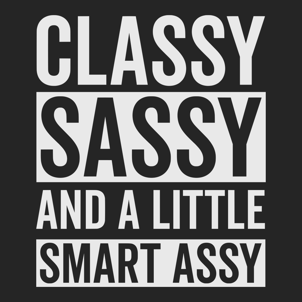 Classy Sassy and a Little Smart Assy T-Shirt BLACK