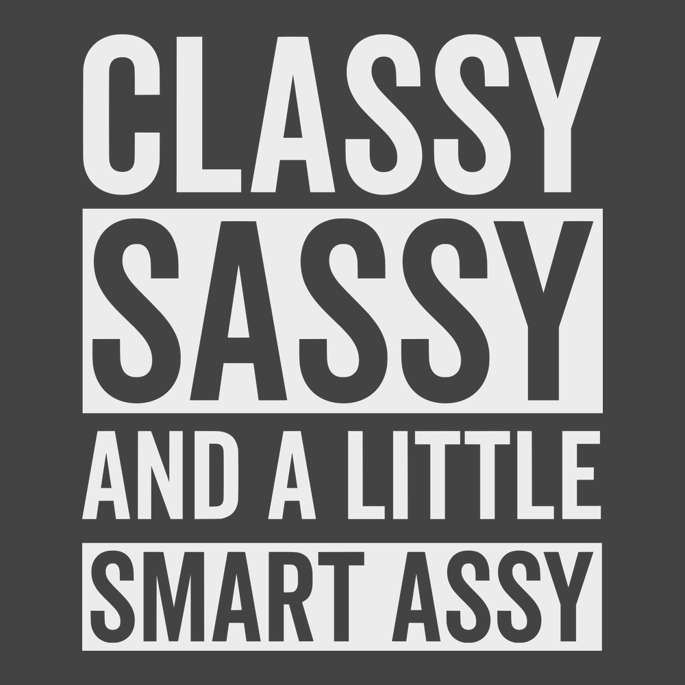 Classy Sassy and a Little Smart Assy T-Shirt CHARCOAL
