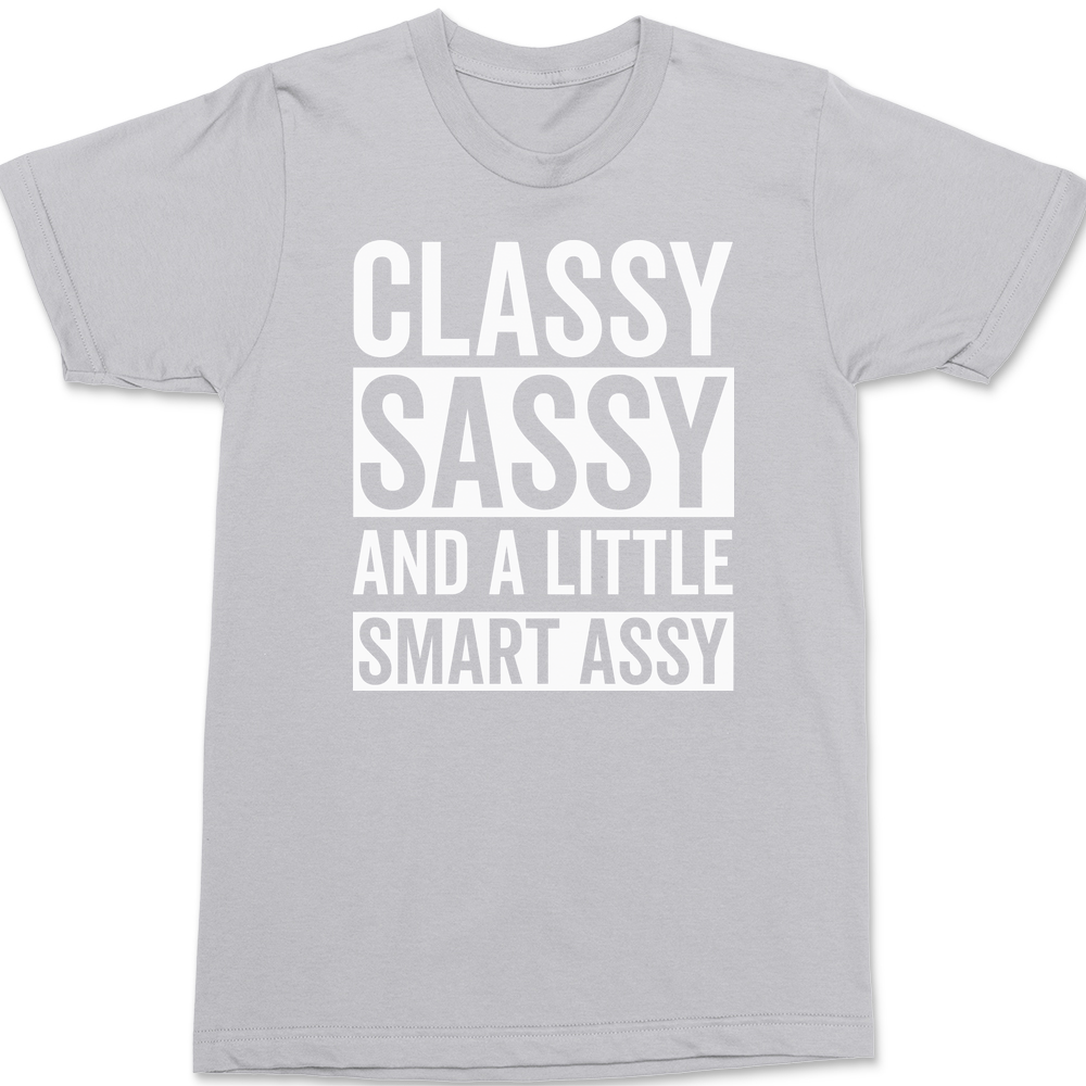 Classy Sassy and a Little Smart Assy T-Shirt SILVER