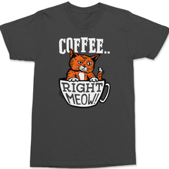 Coffee Right Meow T-Shirt CHARCOAL