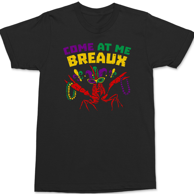 Come At Me Breaux Mardi Gras T-Shirt BLACK