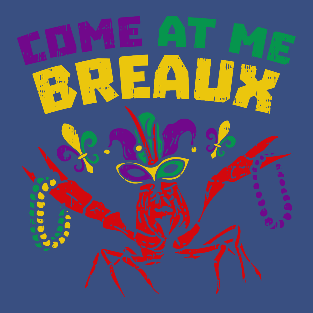 Come At Me Breaux Mardi Gras T-Shirt BLUE