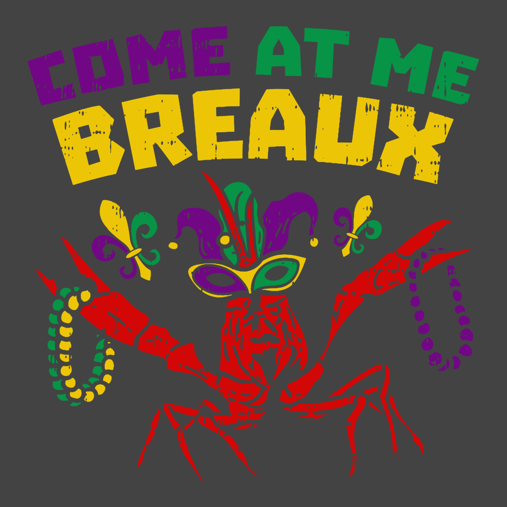 Come At Me Breaux Mardi Gras T-Shirt CHARCOAL