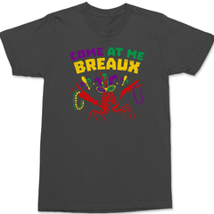 Come At Me Breaux Mardi Gras T-Shirt CHARCOAL