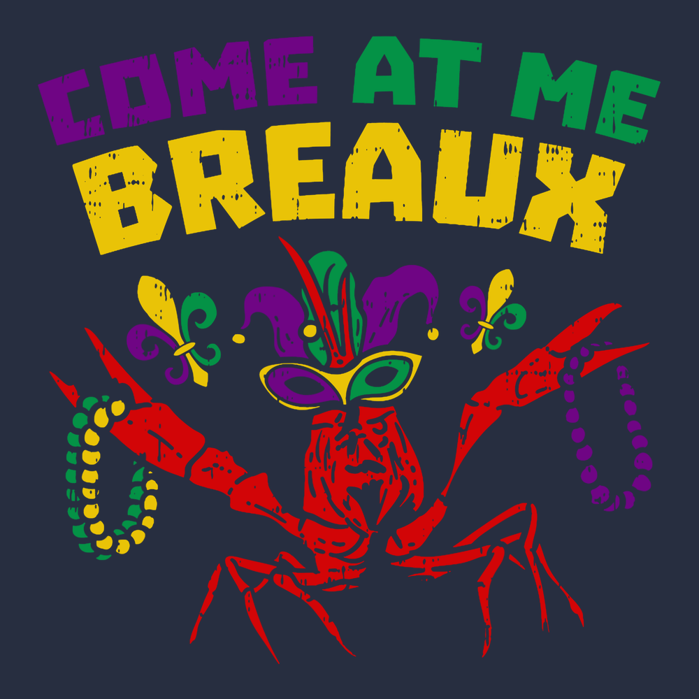 Come At Me Breaux Mardi Gras T-Shirt NAVY