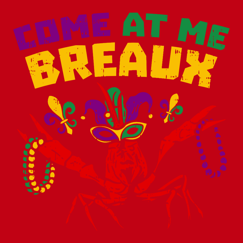 Come At Me Breaux Mardi Gras T-Shirt RED