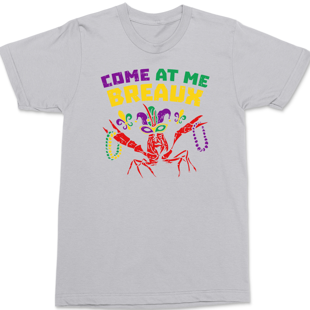 Come At Me Breaux Mardi Gras T-Shirt SILVER