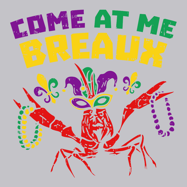 Come At Me Breaux Mardi Gras T-Shirt SILVER