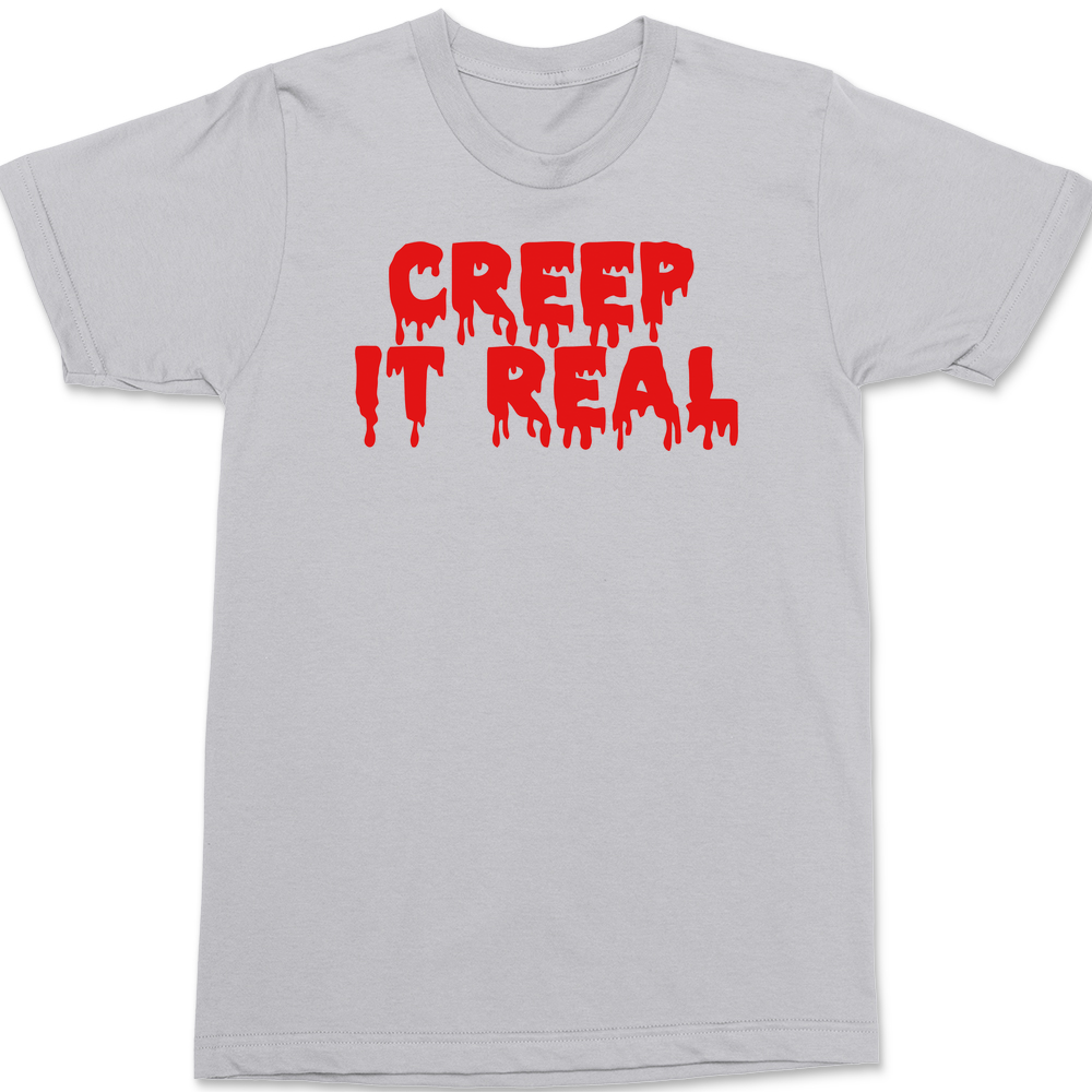 Creep It Real T-Shirt SILVER