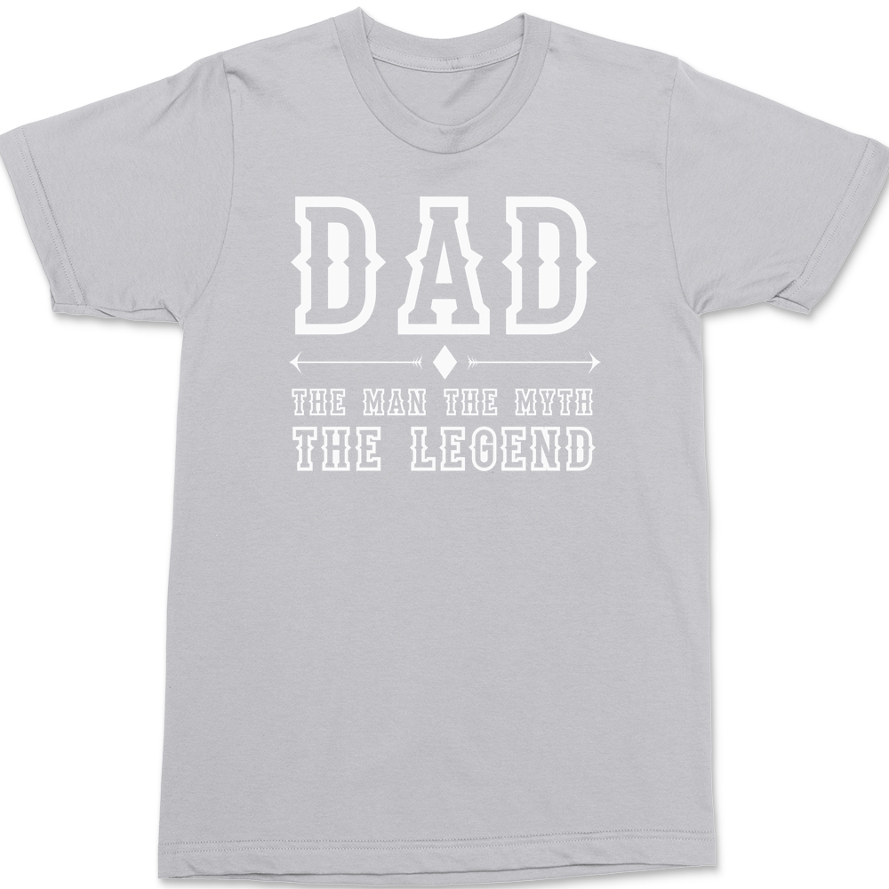 Dad The Man The Myth The Legend T-Shirt SILVER
