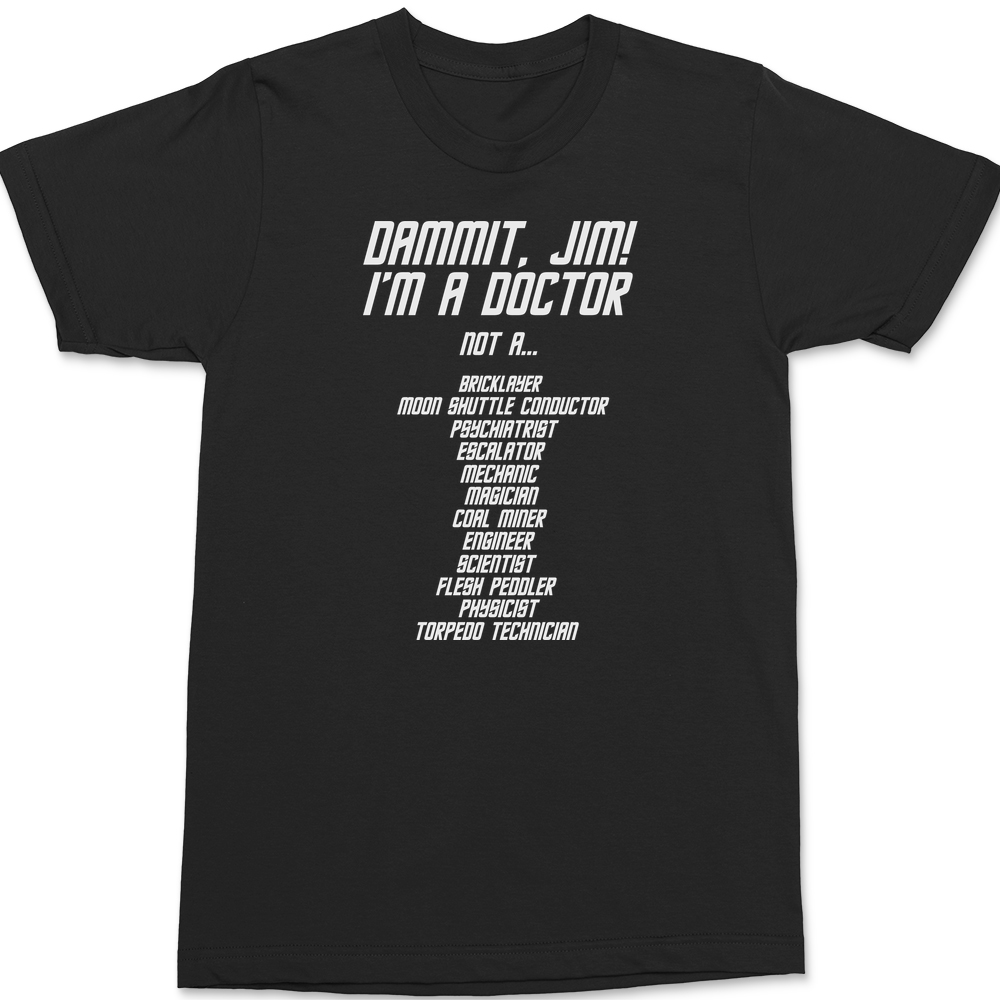 Dammit Jim I'm A Doctor T-Shirt BLACK