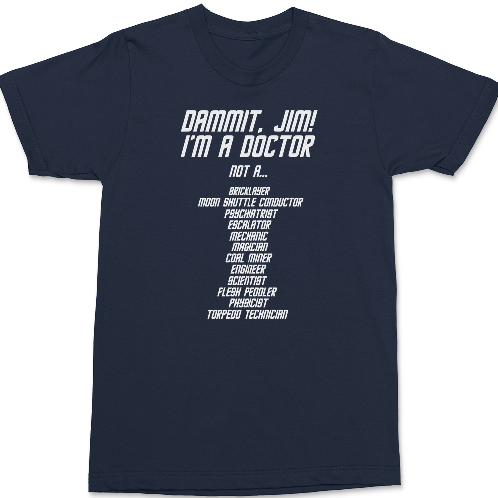 Dammit Jim I'm A Doctor T-Shirt NAVY