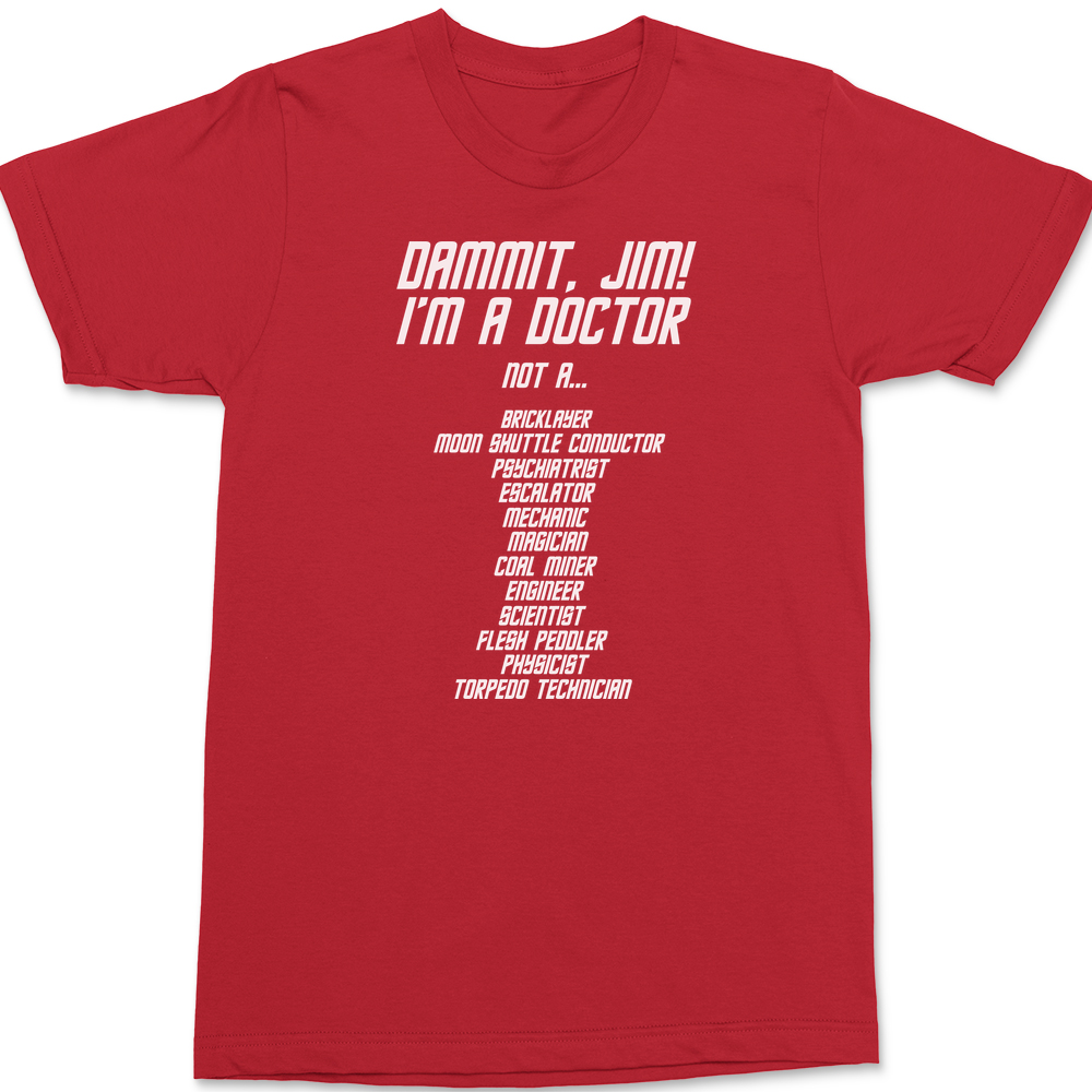 Dammit Jim I'm A Doctor T-Shirt RED