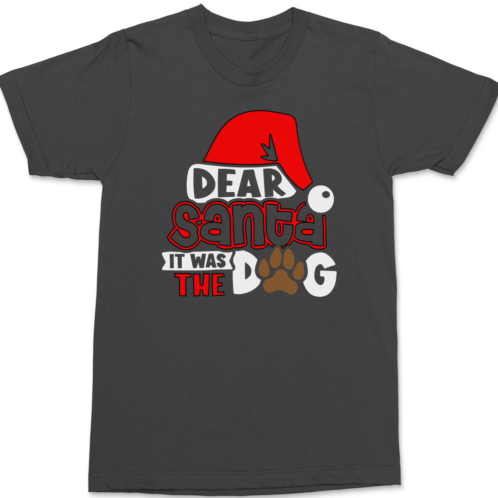 Dear Santa It Was The Dog T-Shirt CHARCOAL