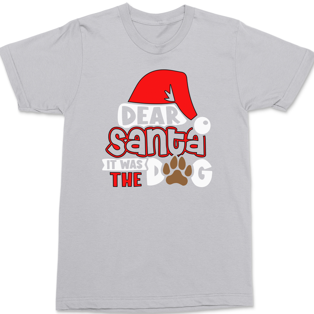 Dear Santa It Was The Dog T-Shirt SILVER