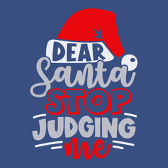 Dear Santa Stop Judging T-Shirt BLUE