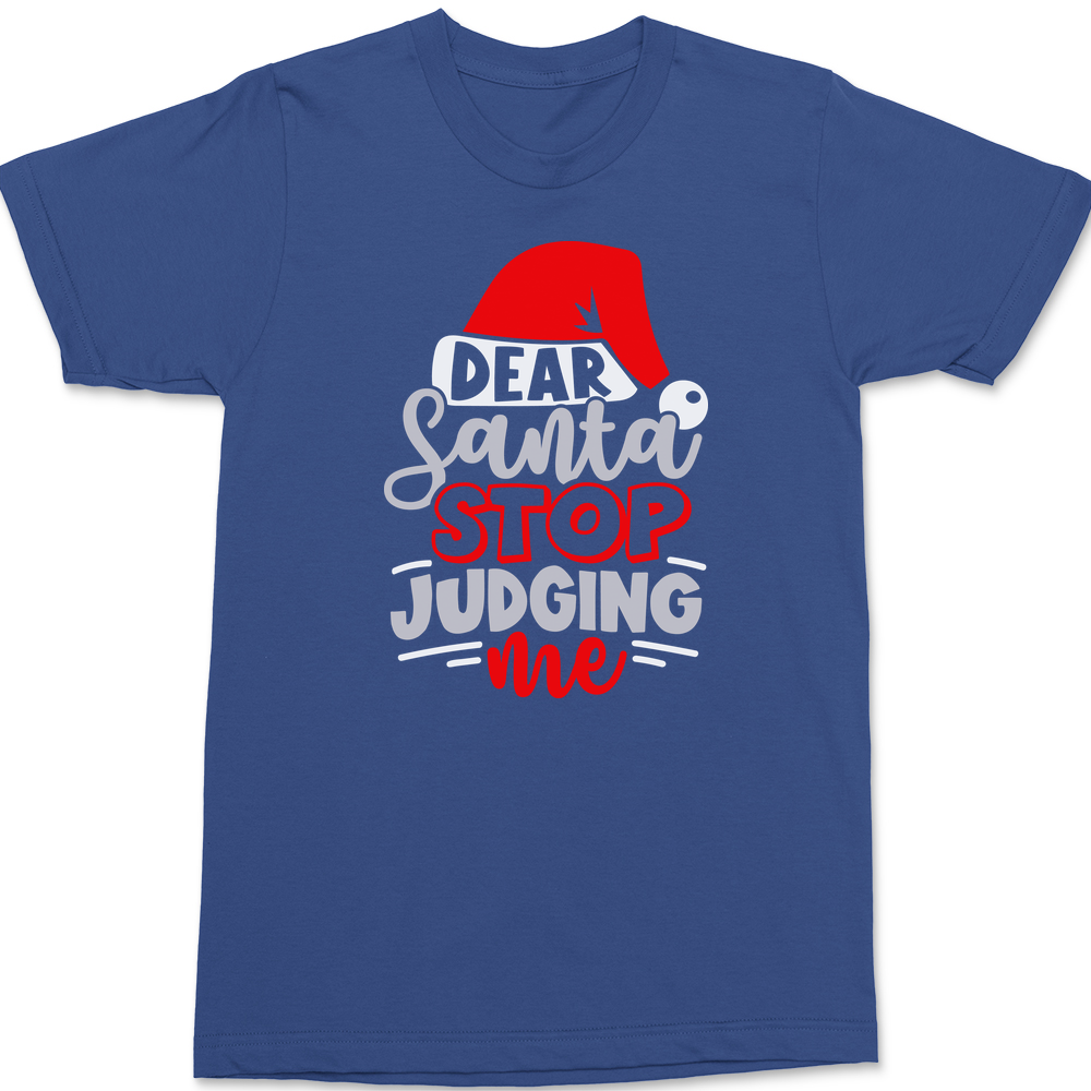 Dear Santa Stop Judging T-Shirt BLUE