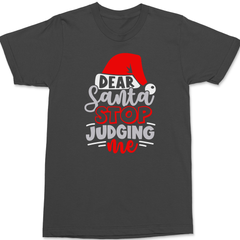 Dear Santa Stop Judging T-Shirt CHARCOAL