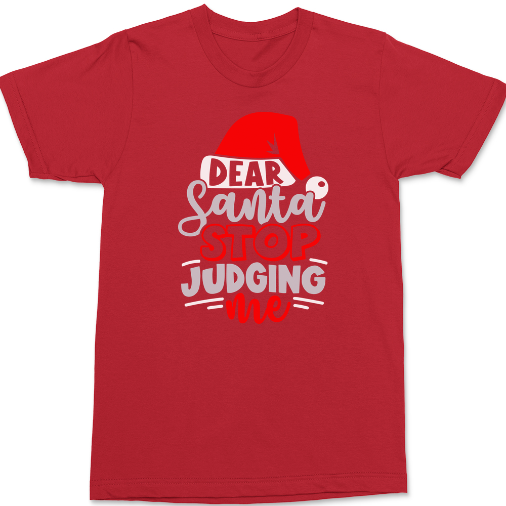 Dear Santa Stop Judging T-Shirt RED