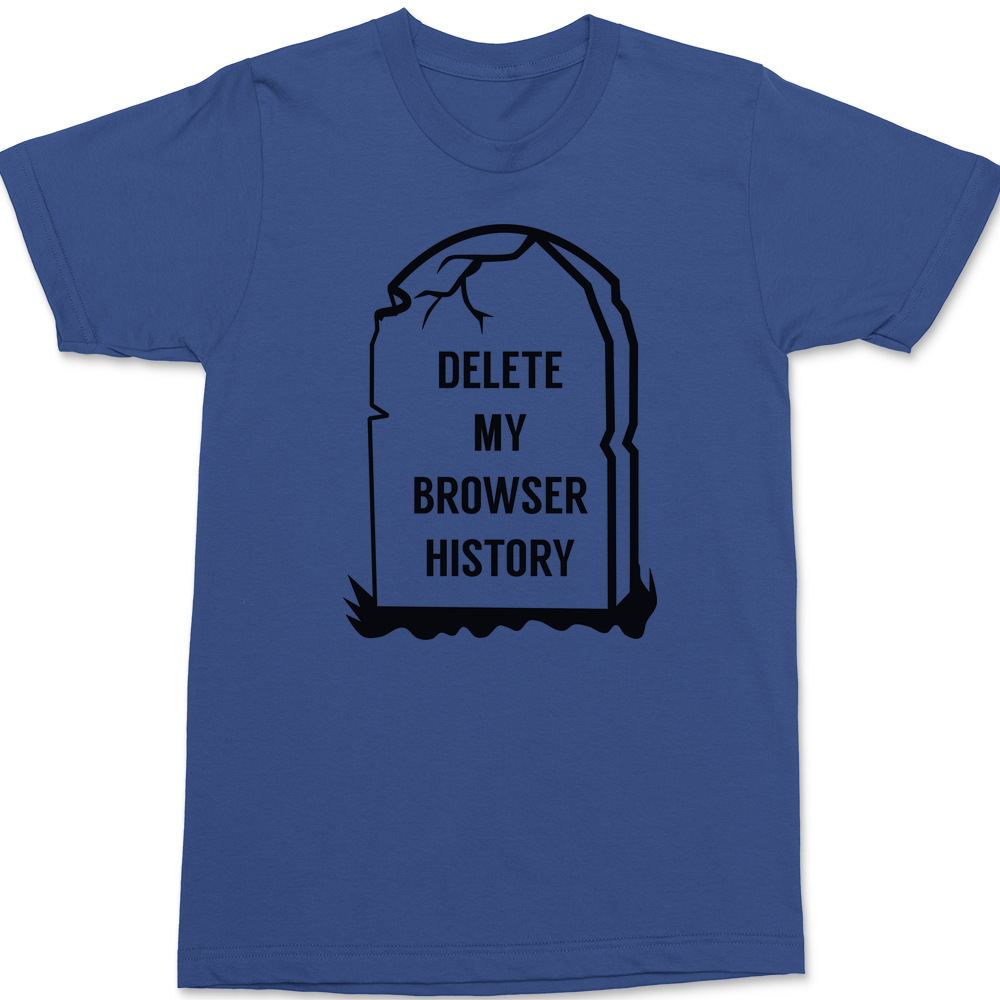 Delete My Browser History T-Shirt BLUE