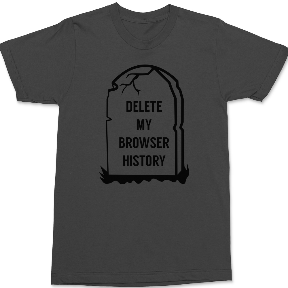 Delete My Browser History T-Shirt CHARCOAL