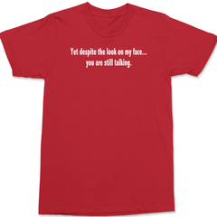 Despite The Look On My Face You Are Still Talking T-Shirt RED