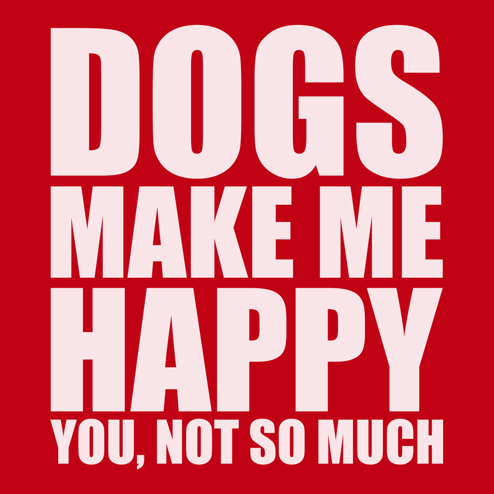 Dogs Make Me Happy You Not So Much T-Shirt RED