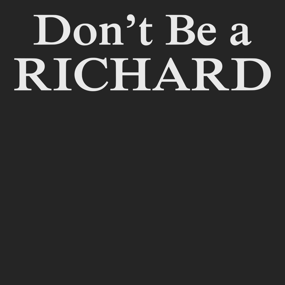 Don't Be a Richard T-Shirt BLACK